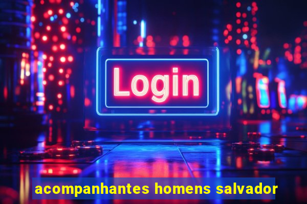 acompanhantes homens salvador